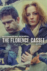 Bê bối bắt cóc: Vụ án Florence Cassez | A Kidnapping Scandal: The Florence Cassez Affair (2022)