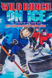 Bụi Dặm Hoang Dã Trên Băng | Wild Bunch On Ice (2020)