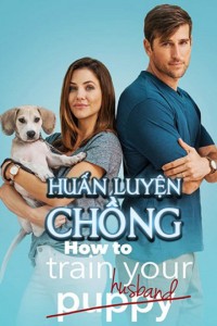 Huấn Luyện Chồng | How to Train Your Husband (2018)