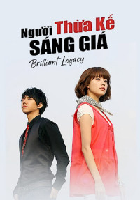 Người Thừa Kế Sáng Giá | Brilliant Legacy (2009)