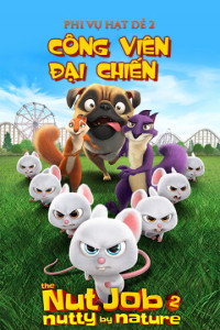 Phi Vụ Hạt Dẻ 2: Công Viên Đại Chiến | The Nut Job 2 (2017)